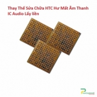  Thay Sửa Chữa HTC U11 Plus Hư Mất Âm Thanh IC Audio Lấy liền